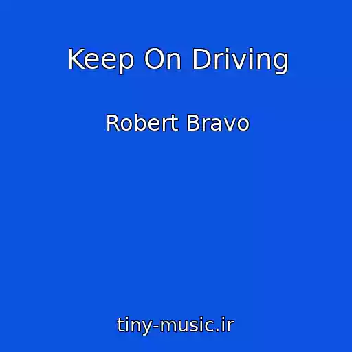 کاور آهنگ Keep On Driving از Robert Bravo