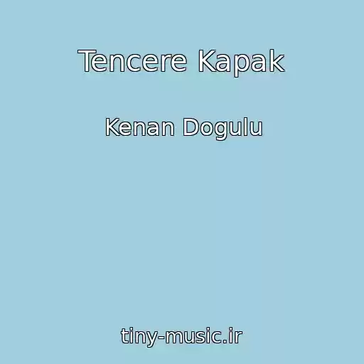 کاور آهنگ Tencere Kapak از Kenan Dogulu