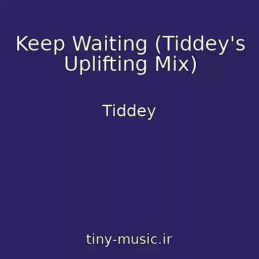 کاور آهنگ Keep Waiting (Tiddey's Uplifting Mix) از Tiddey