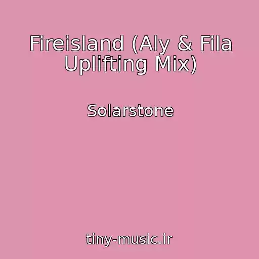 کاور آهنگ Fireisland (Aly & Fila Uplifting Mix) از Solarstone