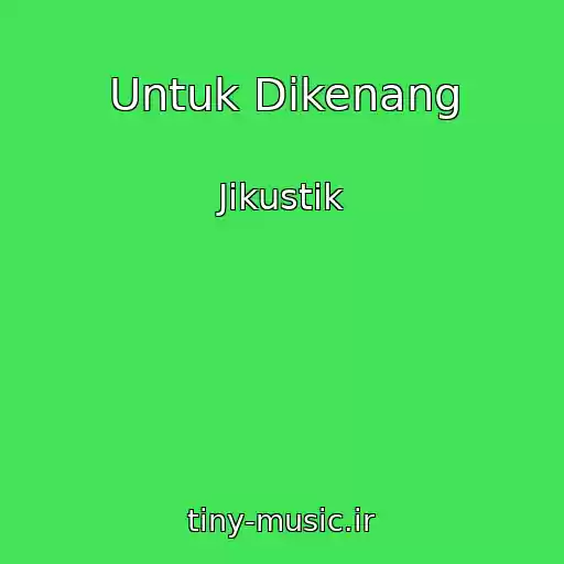 کاور آهنگ Untuk Dikenang از Jikustik