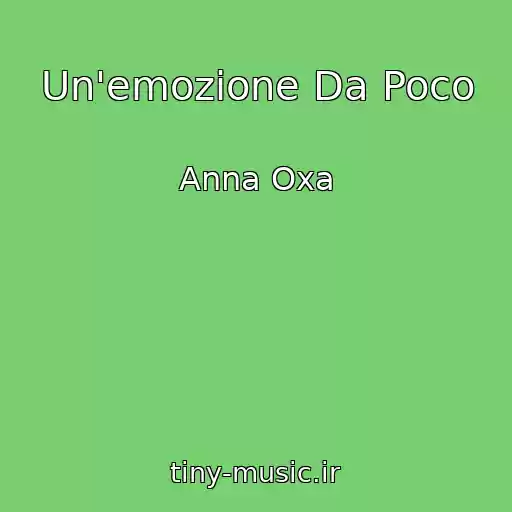 کاور آهنگ Un'emozione Da Poco از Anna Oxa