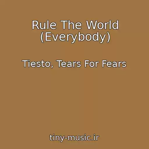 کاور آهنگ Rule The World (Everybody) از Tiesto, Tears For Fears