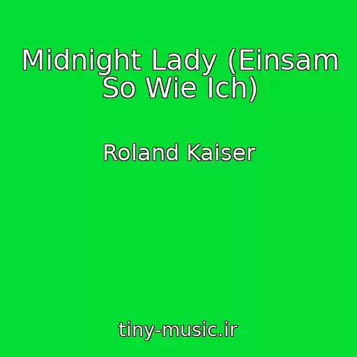 کاور آهنگ Midnight Lady (Einsam So Wie Ich) از Roland Kaiser