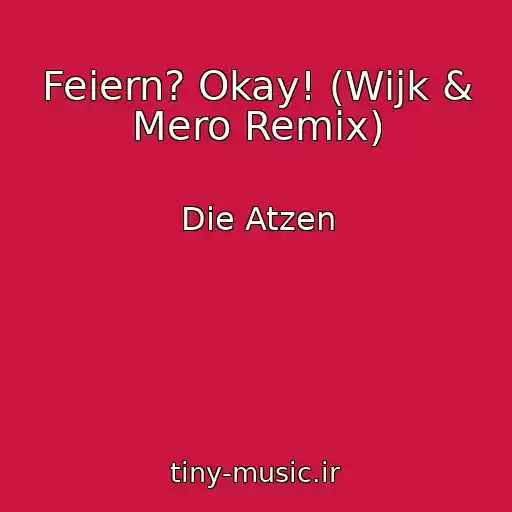 کاور آهنگ Feiern? Okay! (Wijk & Mero Remix) از Die Atzen