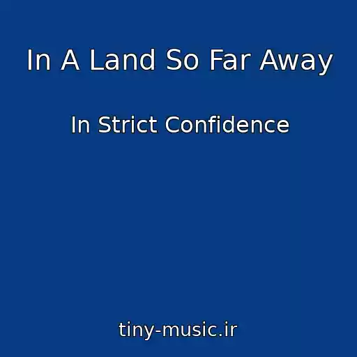 کاور آهنگ In A Land So Far Away از In Strict Confidence