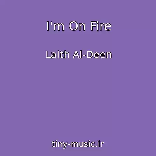 کاور آهنگ I'm On Fire از Laith Al-Deen