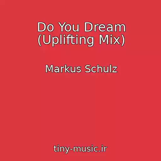 کاور آهنگ Do You Dream (Uplifting Mix) از Markus Schulz