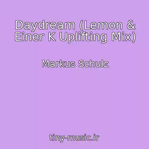 کاور آهنگ Daydream (Lemon & Einer K Uplifting Mix) از Markus Schulz