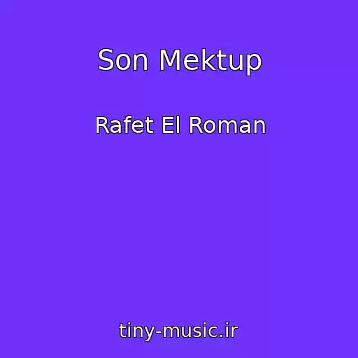 کاور آهنگ Son Mektup از Rafet El Roman