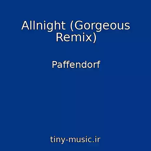 کاور آهنگ Allnight (Gorgeous Remix) از Paffendorf