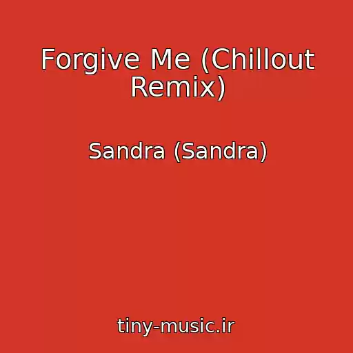 کاور آهنگ Forgive Me (Chillout Remix) از Sandra (Sandra)