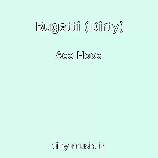 کاور آهنگ Bugatti (Dirty) از Ace Hood