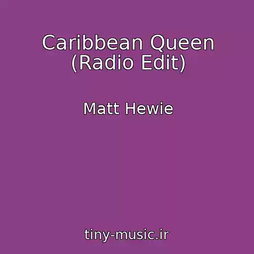 کاور آهنگ Caribbean Queen (Radio Edit) از Matt Hewie