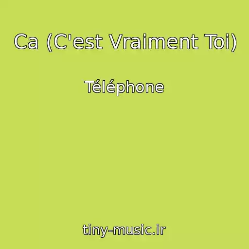 کاور آهنگ Ca (C'est Vraiment Toi) از Téléphone