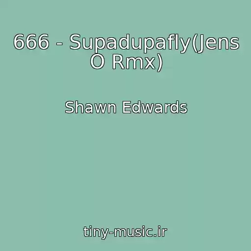 کاور آهنگ 666 - Supadupafly(Jens O Rmx) از Shawn Edwards