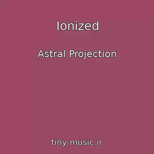 کاور آهنگ Ionized از Astral Projection