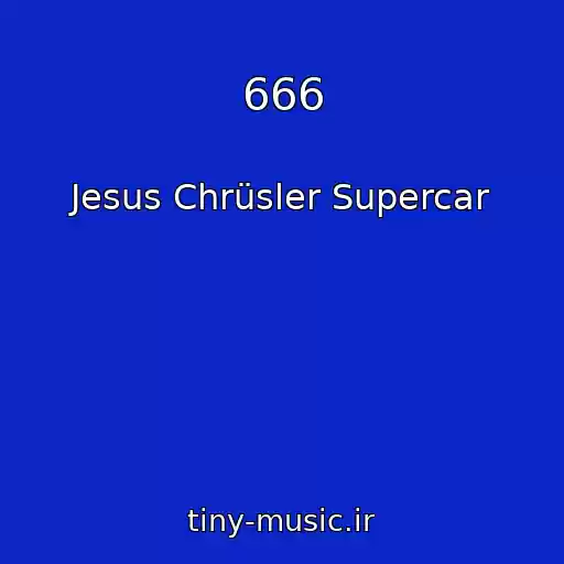 کاور آهنگ 666 از Jesus Chrüsler Supercar