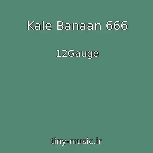کاور آهنگ Kale Banaan 666 از 12Gauge