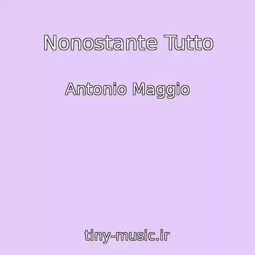کاور آهنگ Nonostante Tutto از Antonio Maggio