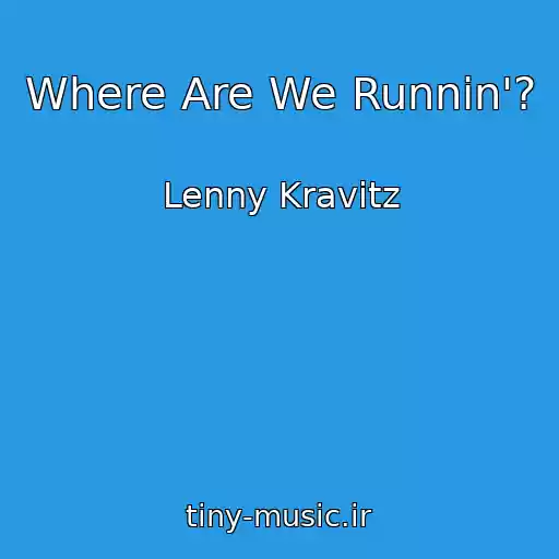 کاور آهنگ Where Are We Runnin'? از Lenny Kravitz
