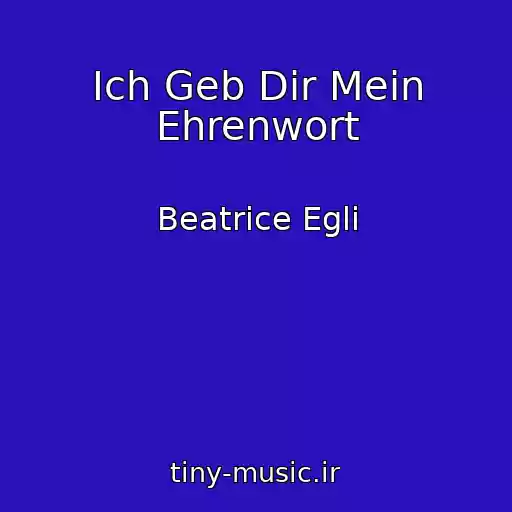 کاور آهنگ Ich Geb Dir Mein Ehrenwort از Beatrice Egli