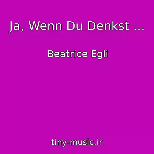 کاور آهنگ Ja, Wenn Du Denkst ... از Beatrice Egli