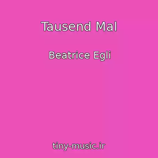 کاور آهنگ Tausend Mal از Beatrice Egli