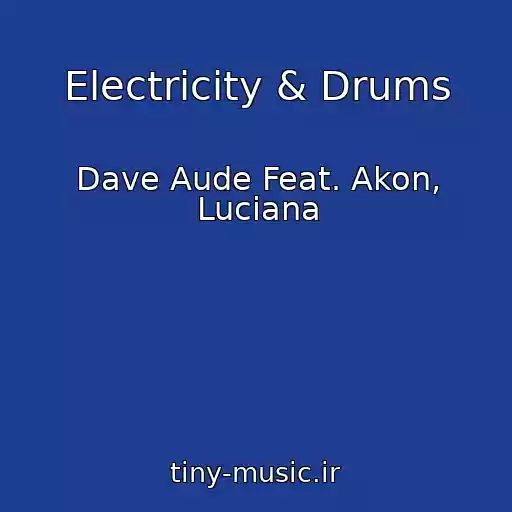 کاور آهنگ Electricity & Drums از Dave Aude Feat. Akon, Luciana