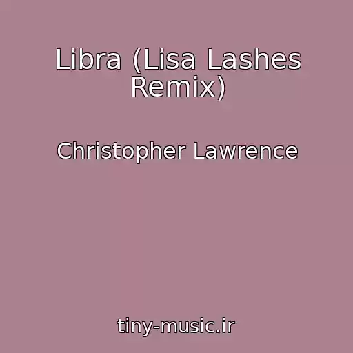کاور آهنگ Libra (Lisa Lashes Remix) از Christopher Lawrence