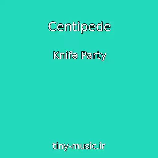کاور آهنگ Centipede از Knife Party