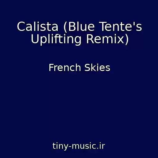 کاور آهنگ Calista (Blue Tente's Uplifting Remix) از French Skies