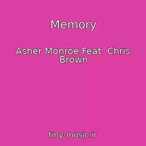 کاور آهنگ Memory از Asher Monroe Feat. Chris Brown