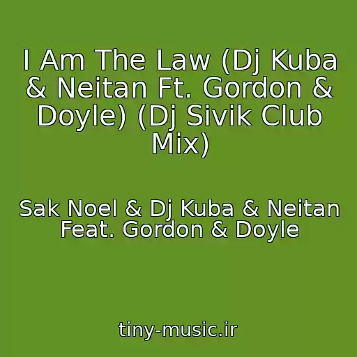 کاور آهنگ I Am The Law (Dj Kuba & Neitan Ft. Gordon & Doyle) (Dj Sivik Club Mix) از Sak Noel & Dj Kuba & Neitan Feat. Gordon & Doyle