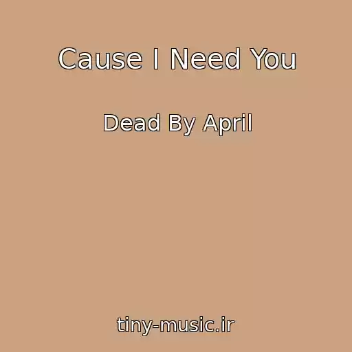 کاور آهنگ Cause I Need You از Dead By April