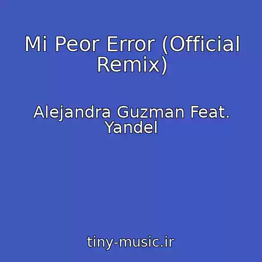 کاور آهنگ Mi Peor Error (Official Remix) از Alejandra Guzman Feat. Yandel