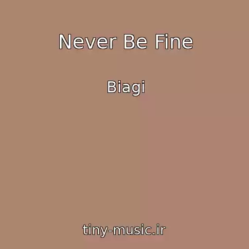 کاور آهنگ Never Be Fine از Biagi