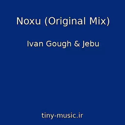کاور آهنگ Noxu (Original Mix) از Ivan Gough & Jebu