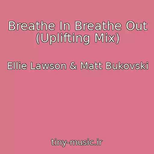 کاور آهنگ Breathe In Breathe Out (Uplifting Mix) از Ellie Lawson & Matt Bukovski