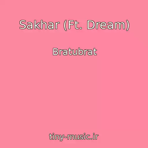 کاور آهنگ Sakhar (Ft. Dream) از Bratubrat