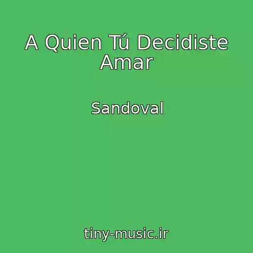 کاور آهنگ A Quien Tú Decidiste Amar از Sandoval