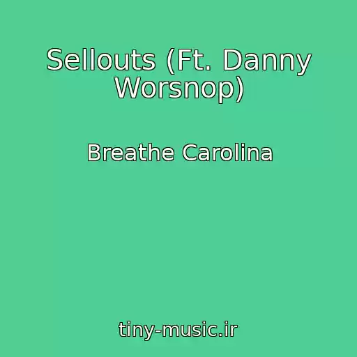 کاور آهنگ Sellouts (Ft. Danny Worsnop) از Breathe Carolina