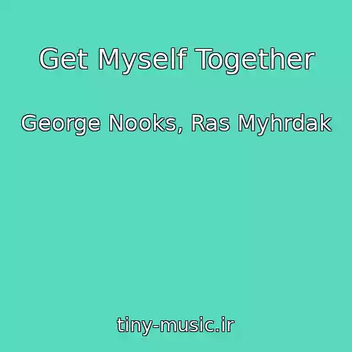 کاور آهنگ Get Myself Together از George Nooks, Ras Myhrdak