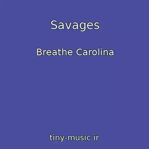کاور آهنگ Savages از Breathe Carolina
