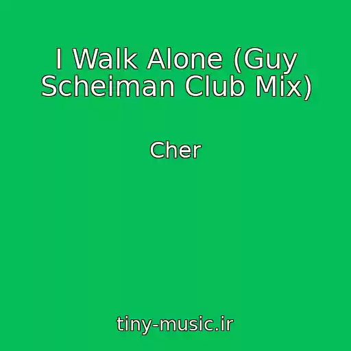 کاور آهنگ I Walk Alone (Guy Scheiman Club Mix) از Cher
