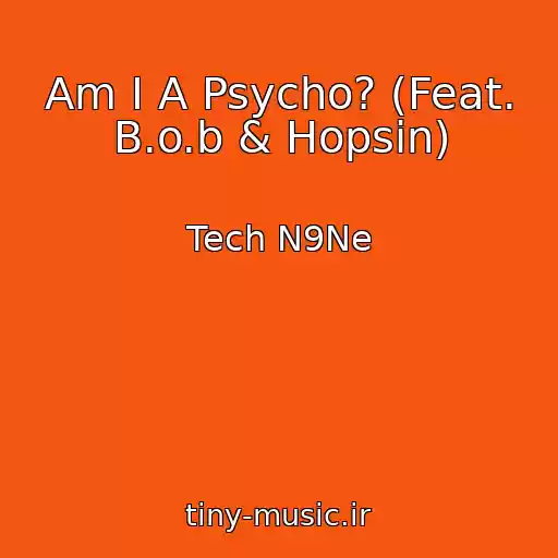 کاور آهنگ Am I A Psycho? (Feat. B.o.b & Hopsin) از Tech N9Ne