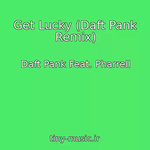 کاور آهنگ Get Lucky (Daft Pank Remix) از Daft Pank Feat. Pharrell