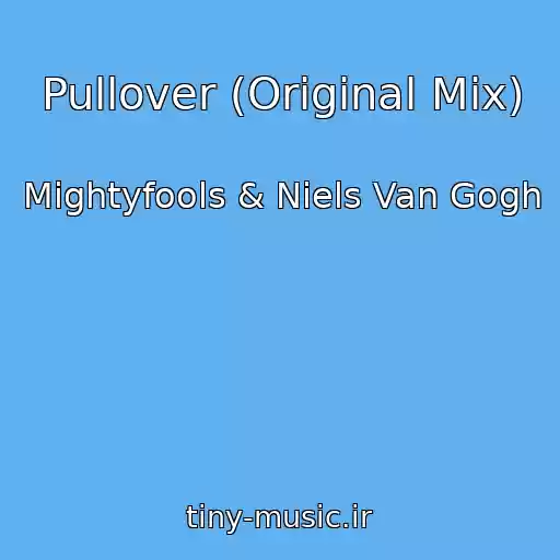کاور آهنگ Pullover (Original Mix) از Mightyfools & Niels Van Gogh