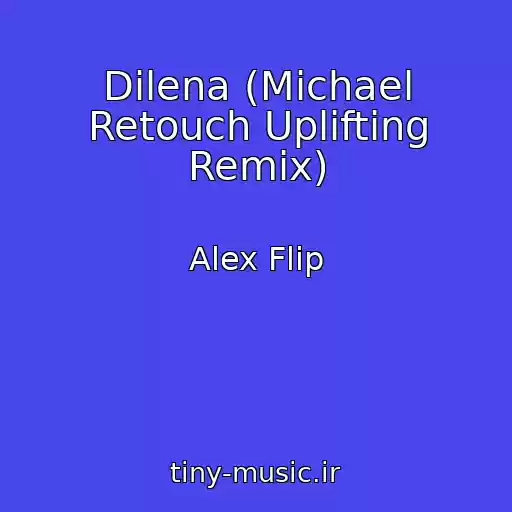 کاور آهنگ Dilena (Michael Retouch Uplifting Remix) از Alex Flip