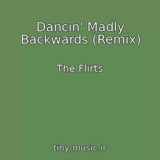 کاور آهنگ Dancin' Madly Backwards (Remix) از The Flirts